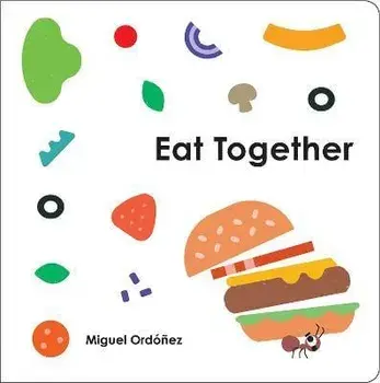 Eat Together, Board book/Miguel Ordonez
