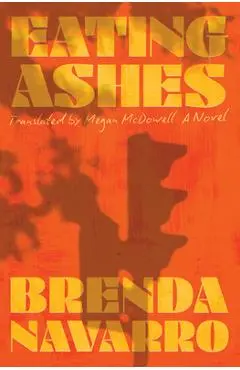 Eating Ashes - Brenda Navarro
