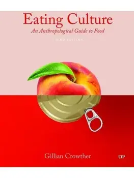 Eating Culture. An Anthropological Guide to Food, Third Edition, Third Edition, Paperback/Gillian Crowther