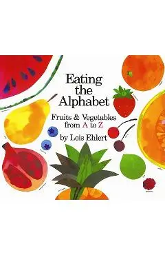 Eating the Alphabet - Lois Ehlert