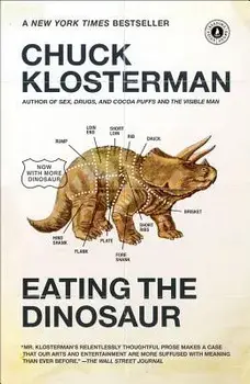 Eating the Dinosaur, Paperback/Chuck Klosterman