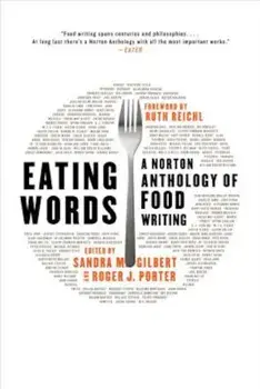 Eating Words: A Norton Anthology of Food Writing, Paperback/Sandra M. Gilbert