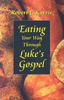 Eating Your Way Through Luke's Gospel, Paperback/Robert J. Karris