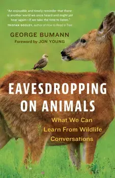 Eavesdropping on Animals. What We Can Learn From Wildlife Conversations, Paperback/George Bumann