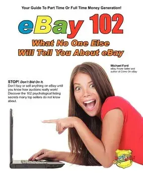 Ebay 102: What No One Else Will Tell You about Ebay/Michael Ford
