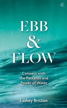 Ebb and Flow. Connect with the Patterns and Power of Water, 0 New edition, Paperback/***