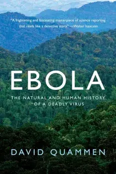 Ebola: The Natural and Human History of a Deadly Virus, Paperback/David Quammen