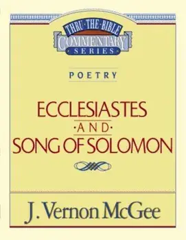 Ecclesiastes / Song of Solomon, Paperback/J. Vernon McGee