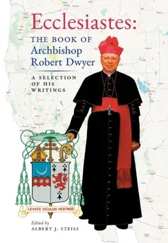 Ecclesiastes (The Book of Archbishop Robert Dwyer): A Selection of His Writings, Hardcover/Robert Dwyer