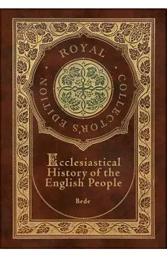 Ecclesiastical History of the English People (Royal Collector's Edition) (Case Laminate Hardcover with Jacket) - Bede