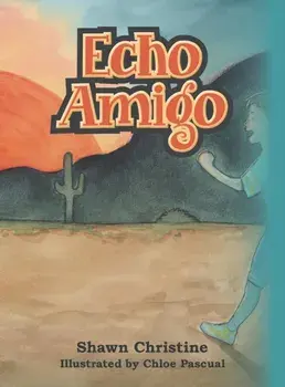 Echo Amigo, Hardcover/Shawn Christine