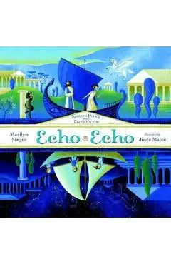 Echo Echo: Reverso Poems about Greek Myths - Marilyn Singer