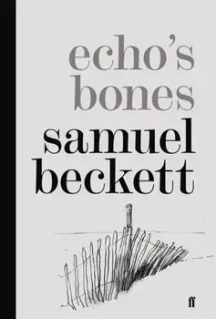 Echo's Bones. Main, Hardback/Samuel Beckett