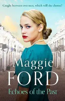 Echoes of the Past. An enchanting saga of love and family secrets, Paperback/Maggie Ford