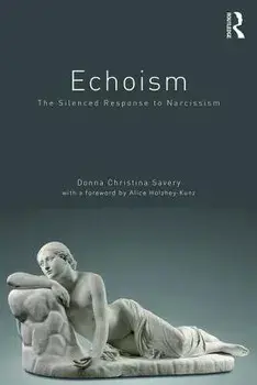 Echoism: The Silenced Response to Narcissism, Paperback/Donna Christina Savery