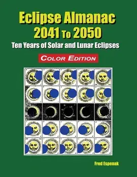 Eclipse Almanac 2041 to 2050 - Color Edition, Paperback/Fred Espenak