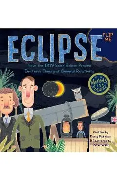 Eclipse: How the 1919 Solar Eclipse Proved Einstein's Theory of General Relativity - Darcy Pattison