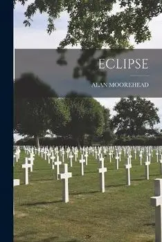 Eclipse, Paperback/Alan Moorehead