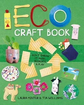 Eco Craft Book: Don't Throw It Away, Recreate & Play, Paperback/Laura Minter