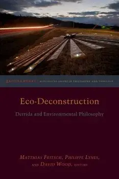 Eco-Deconstruction: Derrida and Environmental Philosophy, Paperback/Matthias Fritsch