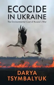 Ecocide in Ukraine. The Environmental Cost of Russia's War, Paperback/Darya Tsymbalyuk