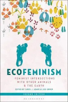 Ecofeminism, Second Edition. Feminist Intersections with Other Animals and the Earth, 2 ed, Paperback/***