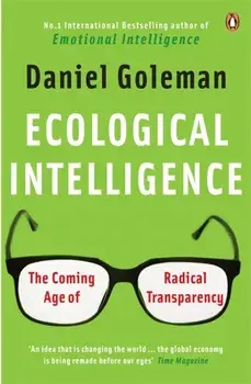 Ecological Intelligence. The Coming Age of Radical Transparency, Paperback/Daniel Goleman