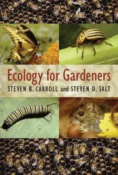 Ecology for Gardeners, Paperback/Steven B. Carroll