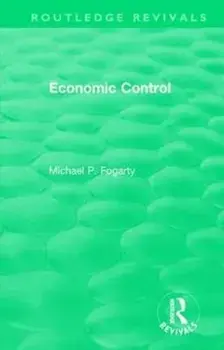 : Economic Control (1955), Hardback/Michael P. Fogarty