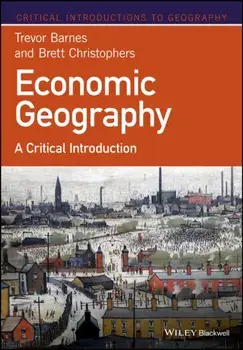 Economic Geography. A Critical Introduction, Paperback/Brett Christophers