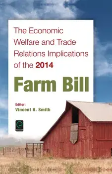 Economic Welfare and Trade Relations Implications of the 2014 Farm Bill, Hardback/***