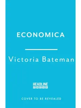 Economica. A Global History of Women, Wealth and Power, Hardback/Victoria Bateman
