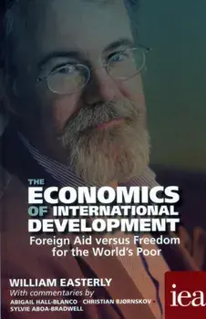 Economics of International Development: Foreign Aid versus Freedom for the World's Poor, Paperback/William Easterly