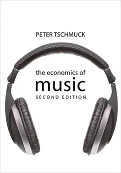Economics of Music SECOND EDITION, Paperback/Peter Tschmuck