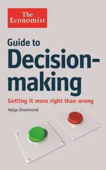 Economist Guide to Decision-Making. Getting it more right than wrong, Paperback/Helga Drummond