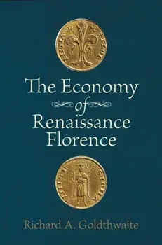 Economy of Renaissance Florence, Paperback/Richard A. Goldthwaite