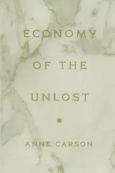 Economy of the Unlost: (reading Simonides of Keos with Paul Celan), Paperback/Anne Carson
