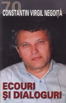 Ecouri si dialoguri/Constantin Virgil Negoita