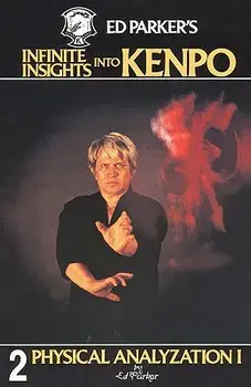 Ed Parker's Infinite Insights Into Kenpo: Physical Anaylyzation I, Paperback/Ed Parker