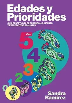 Edades y prioridades: Guia respetuosa de desarrollo infantil y expectativas realistas, Paperback/Alejandra Carrion