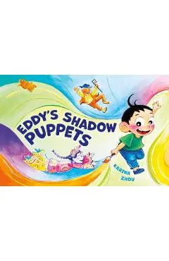 Eddy's Shadow Puppets - Karina Zhou