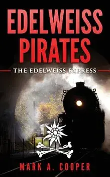 Edelweiss Pirates: The Edelweiss Express, Paperback/Mark A. Cooper