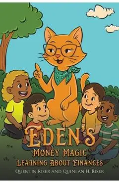 Eden s Money Magic - Quentin Riser