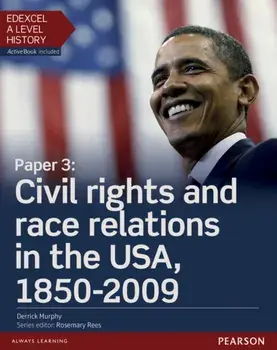 Edexcel A Level History, Paper 3: Civil rights and race relations in the USA, 1850-2009 Student Book + ActiveBook/Derrick Murphy