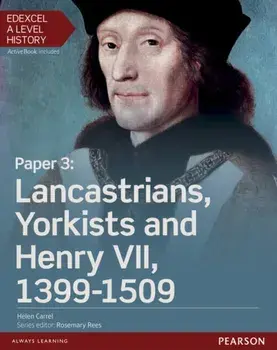 Edexcel A Level History, Paper 3: Lancastrians, Yorkists and Henry VII 1399-1509 Student Book + ActiveBook/Helen Carrel