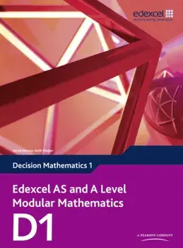 Edexcel AS and A Level Modular Mathematics Decision Mathematics 1 D1/Susie Jameson