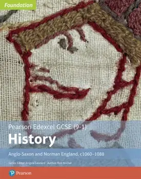 Edexcel GCSE (9-1) History Foundation Anglo-Saxon and Norman England, c1060-88 Student book, Paperback/Rob Bircher