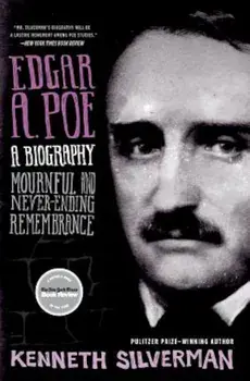 Edgar A. Poe: A Biography: Mournful and Never-Ending Remembrance, Paperback/Kenneth Silverman