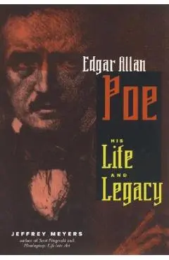 Edgar Allen Poe: His Life and Legacy - Jeffrey Meyers