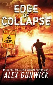Edge of Collapse: An EMP Post-Apocalyptic Survival Prepper Series, Paperback/Alex Gunwick